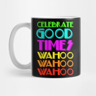 Celebrate good times Mug